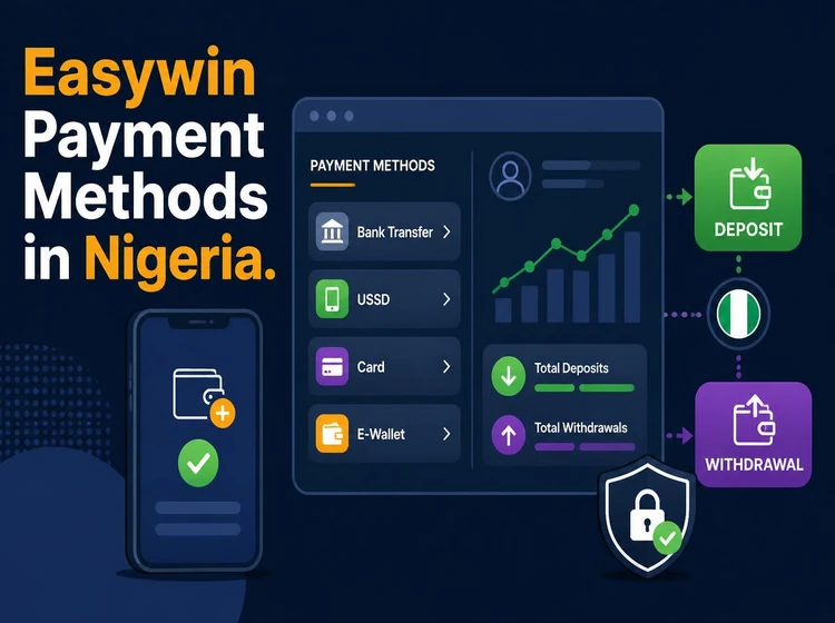 Easywin Payment Methods in Nigeria: Deposits, Withdrawals and Secure Transactions